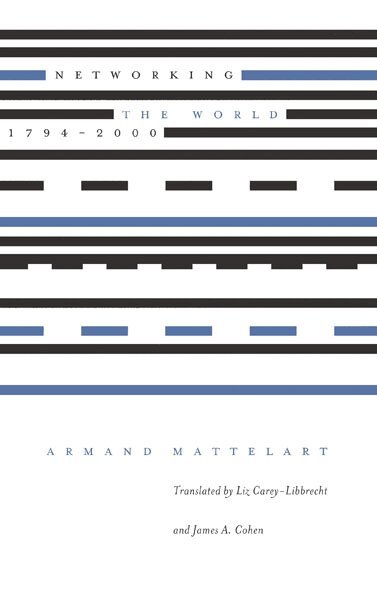 Armand Mattelart - Networking the World, 1794-2000, Häftad