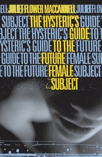 bokomslag Hysteric's Guide to the Future Female Subject