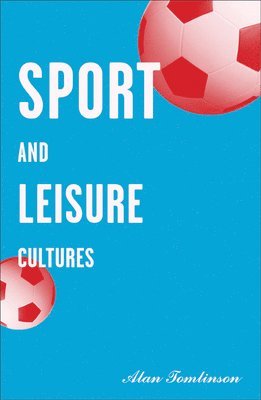 Alan Tomlinson - Sport and Leisure Cultures, Häftad
