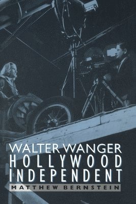 Walter Wanger, Hollywood Independent 1