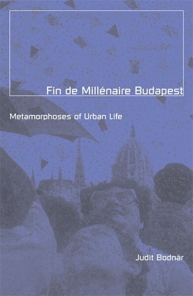 Judit Bodnar - Fin De Millenaire Budapest, Inbunden