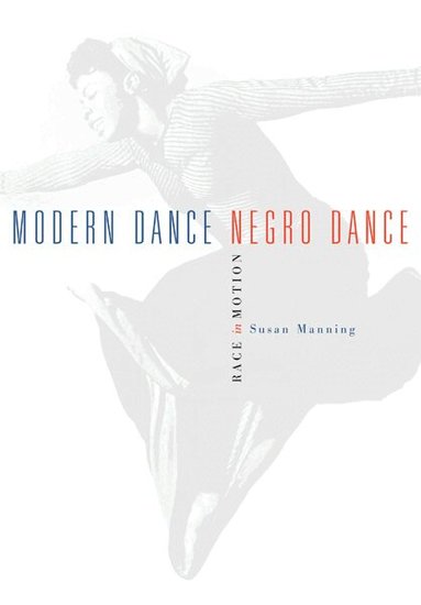Susan Manning - Modern Dance, Negro Dance, Häftad