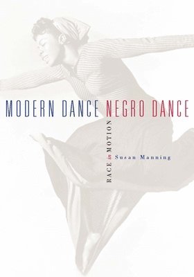 Susan Manning - Modern Dance, Negro Dance, Häftad