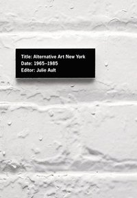 bokomslag Alternative Art New York, 1965-1985