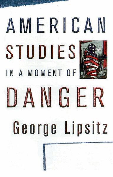 George Lipsitz - American Studies in a Moment of Danger, Häftad