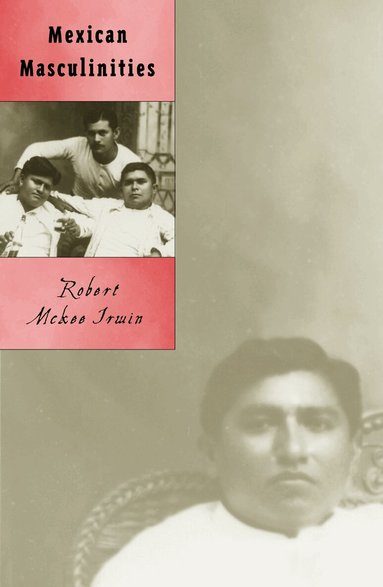 Robert McKee Irwin - Mexican Masculinities, Häftad