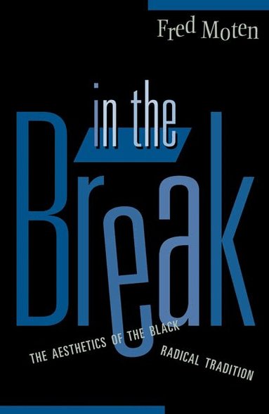 Fred Moten - In the Break, Häftad