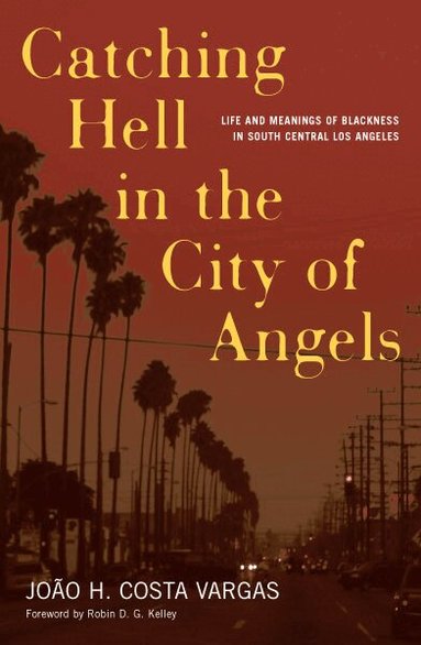 João H. Costa Vargas - Catching Hell in the City of Angels, Häftad
