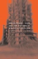 bokomslag Urban Triage: Race and the Fictions of Multiculturalism
