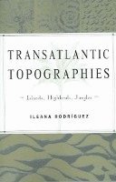 Ileana Rodriguez - Transatlantic Topographies, Häftad