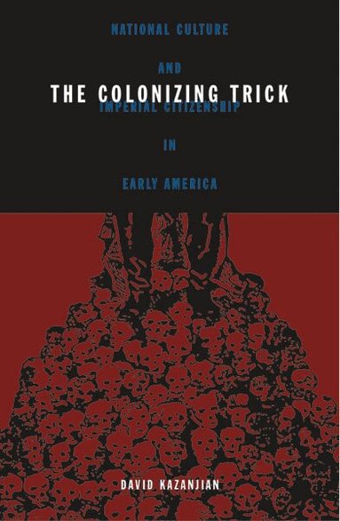 David Kazanjian - Colonizing Trick, Häftad