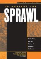 Jennifer Wolch - Up Against the Sprawl: Public Policy and the Making of Southern California, Inbunden