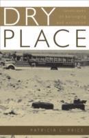 Patricia L. Price - Dry Place: Landscapes of Belonging and Exclusion, Inbunden