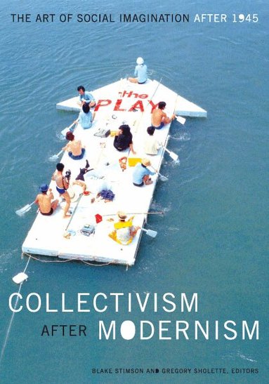 Blake Stimson, Gregory Sholette - Collectivism After Modernism, Häftad