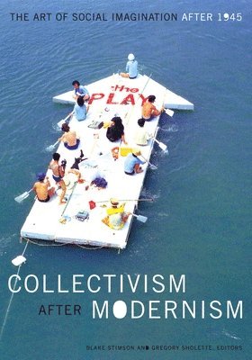 Blake Stimson, Gregory Sholette - Collectivism After Modernism, Häftad