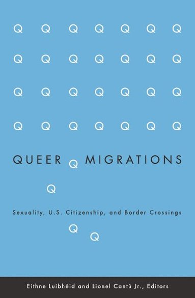 Eithne Luibheid, Lionel Cantu - Queer Migrations, Häftad