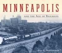 bokomslag Minneapolis and the Age of Railways
