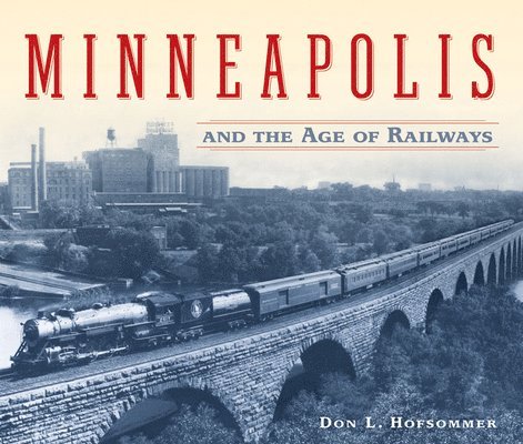 Minneapolis and the Age of Railways 1