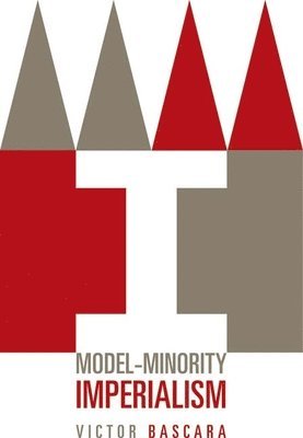 Victor Bascara - Model-Minority Imperialism, Häftad