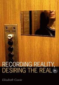 bokomslag Recording Reality, Desiring the Real