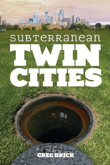 Greg Brick - Subterranean Twin Cities, Häftad