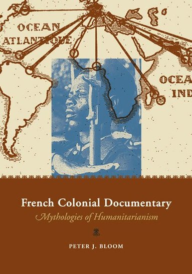 Peter J. Bloom - French Colonial Documentary, Häftad