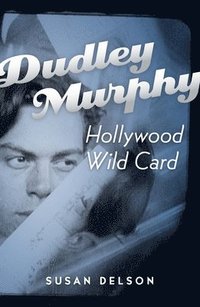 bokomslag Dudley Murphy, Hollywood Wild Card