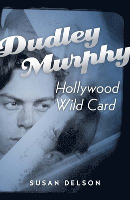 bokomslag Dudley Murphy, Hollywood Wild Card