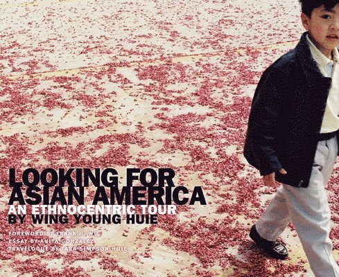 Wing Young Huie - Looking for Asian America, Häftad