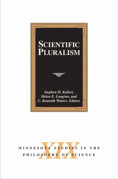 Stephen H. Kellert, Helen E. Longino, C. Kenneth Waters - Scientific Pluralism, Inbunden