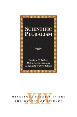 Stephen H. Kellert, Helen E. Longino, C. Kenneth Waters - Scientific Pluralism, Inbunden