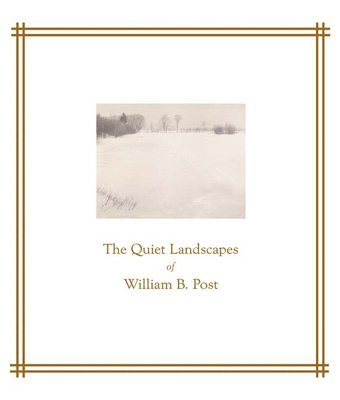 Christian Peterson - Quiet Landscapes of William B. Post, Häftad