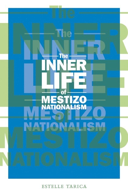 Estelle Tarica - Inner Life of Mestizo Nationalism, Häftad