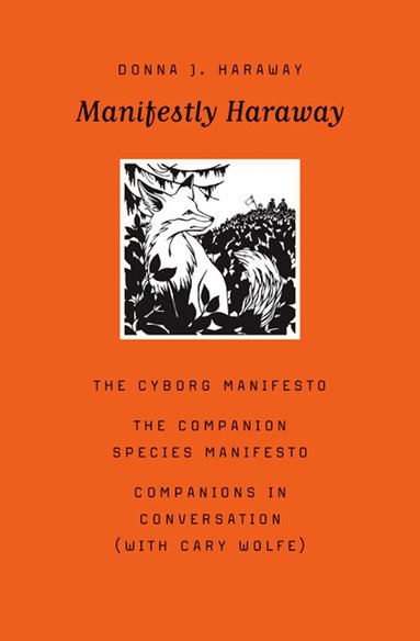 Donna J. Haraway - Manifestly Haraway, Inbunden