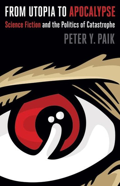 Peter Y. Paik - From Utopia to Apocalypse, Häftad