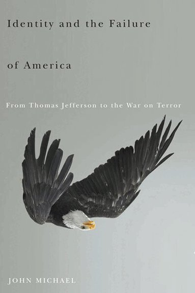 John Michael - Identity and the Failure of America, Häftad