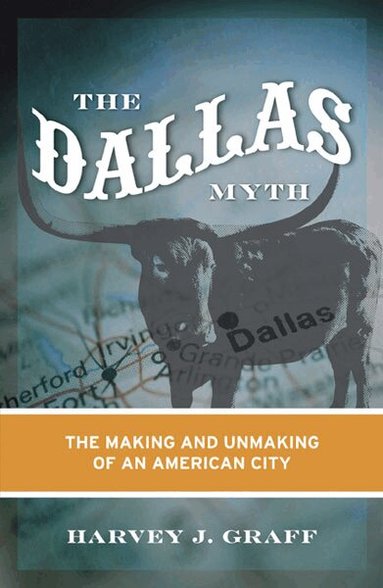 Harvey J. Graff - Dallas Myth, Häftad