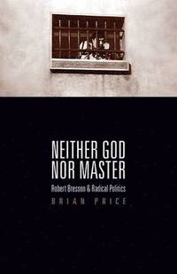 bokomslag Neither God nor Master