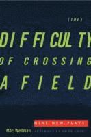 Mac Wellman, Buddy Thomas - Difficulty of Crossing a Field, Inbunden