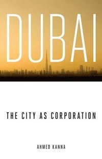 bokomslag Dubai, the City as Corporation
