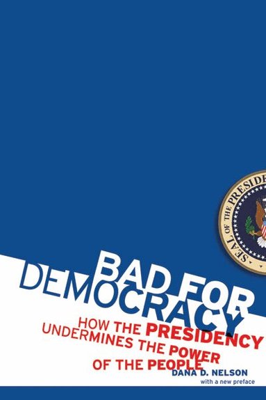 Dana D. Nelson - Bad for Democracy, Häftad