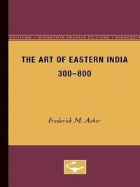 bokomslag The Art of Eastern India, 300-800