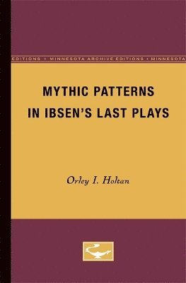 Mythic Patterns in Ibsens Last Plays 1