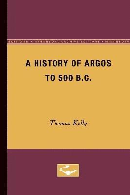 Thomas Kelly - History of Argos to 500 B.C, Häftad