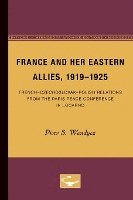 Piotr S Wandycz - Wandycz, P: France and Her Eastern Allies, 1919-1925, Häftad
