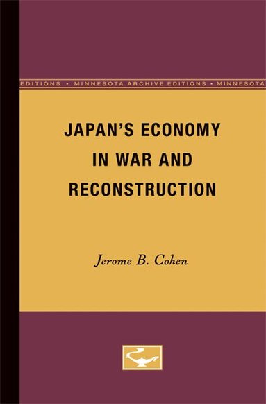 Jerome B. Cohen - Japan's Economy in War and Reconstruction, Häftad