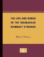 The Life and Works of the Troubadour Raimbaut DOrange 1