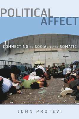 John Protevi - Political Affect, Häftad