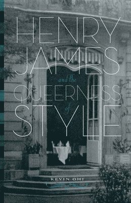 Henry James and the Queerness of Style 1