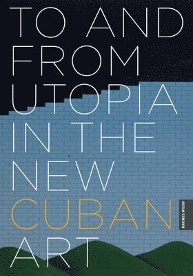 To and from Utopia in the New Cuban Art 1